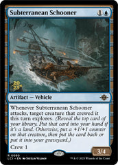 Subterranean Schooner [The Lost Caverns of Ixalan Prerelease Cards] | Impulse Games and Hobbies